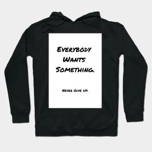 Everybody Wants Something Hoodie